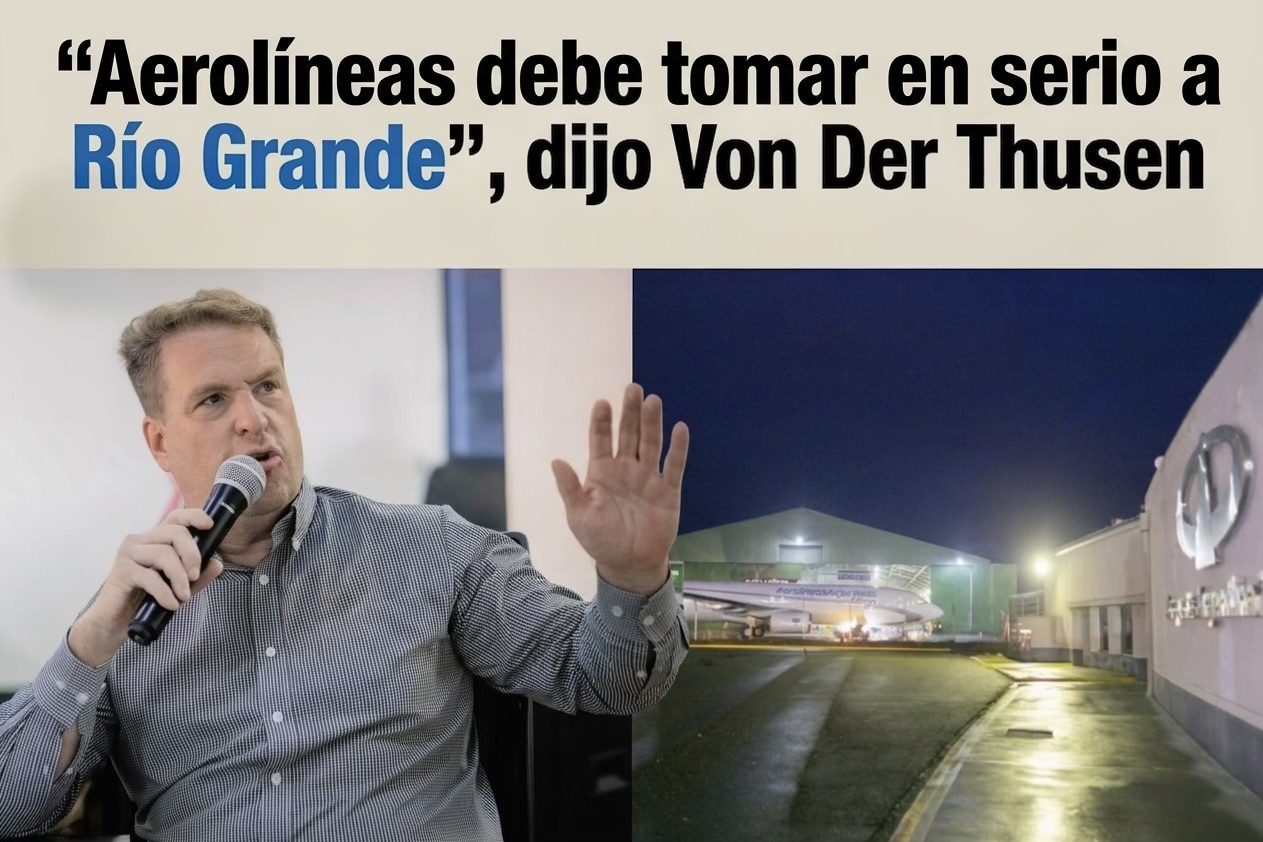 “Aerolíneas debe tomar en serio a Río Grande”, dijo Von Der Thusen