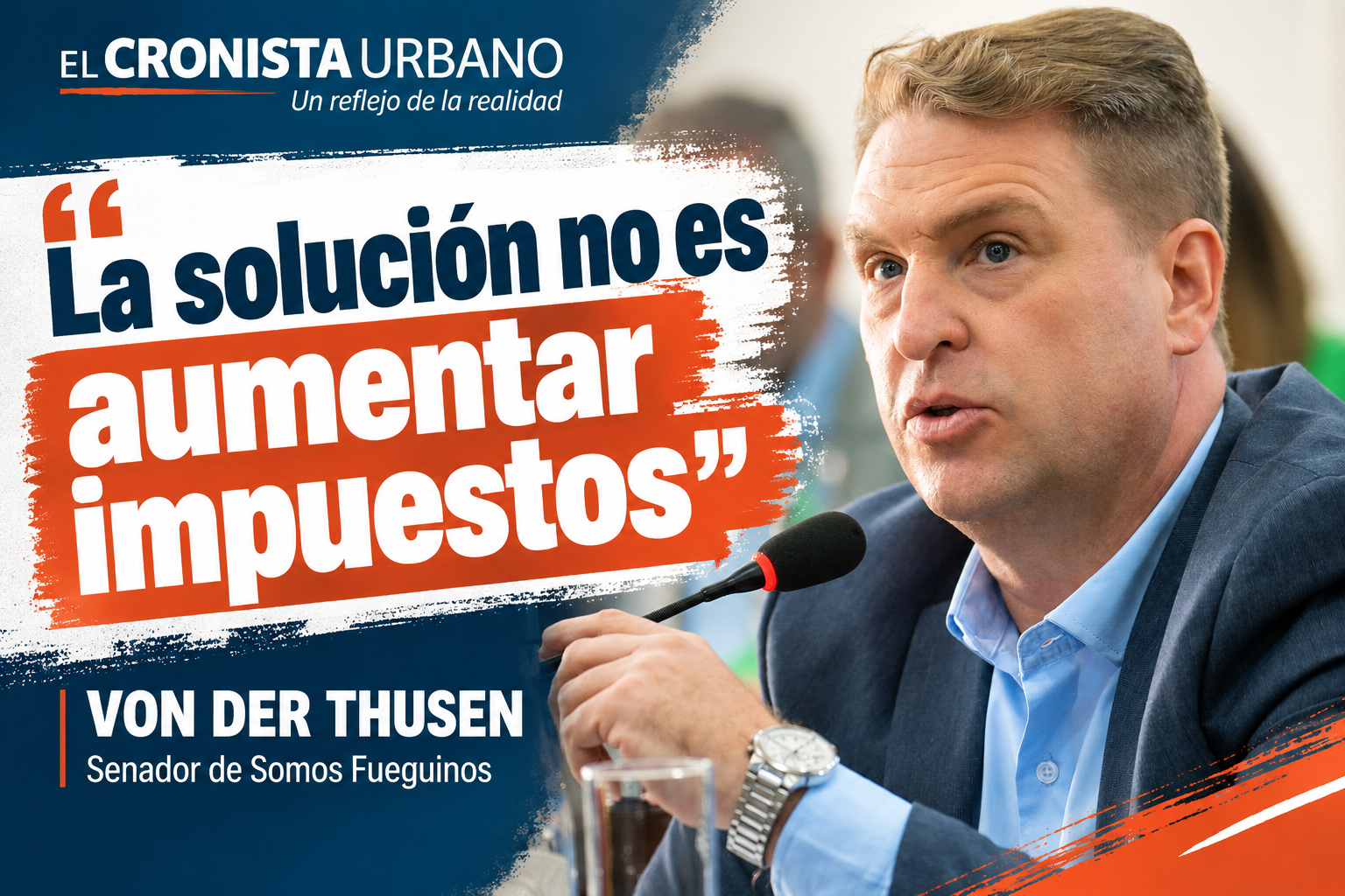 “La solución no es aumentar impuestos”, dijo Von Der Thusen